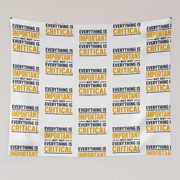 Item preview, Everything Is Important But Not Everything Is Critical. (Gold) designed and sold by FortyTwoCustomm.