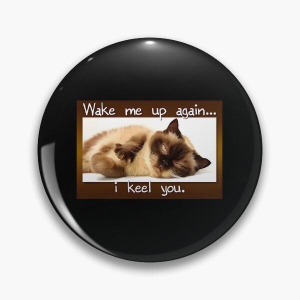 Item preview, Funny Cat Wake Me Up I Keel You designed and sold by SoyLamderma.
