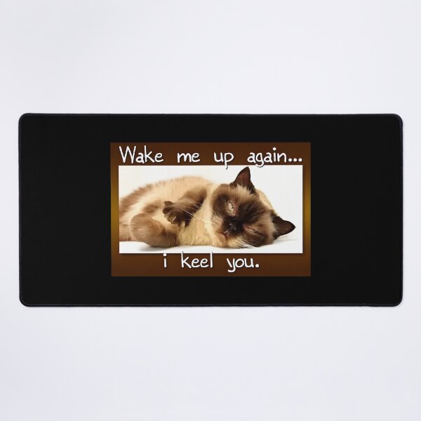 Item preview, Funny Cat Wake Me Up I Keel You designed and sold by SoyLamderma.