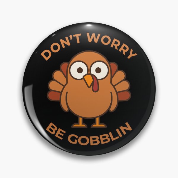 Item preview, Don't Worry, Be Gobblin! designed and sold by Aceofspace3000.