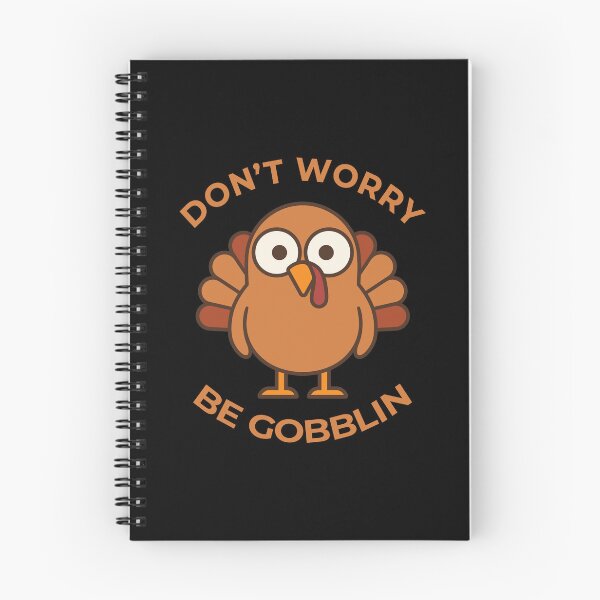 Item preview, Don't Worry, Be Gobblin! designed and sold by Aceofspace3000.