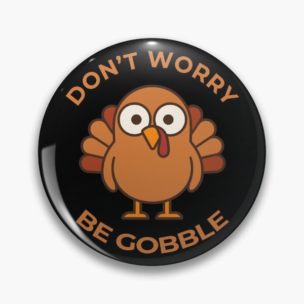 Item preview, Copy of Don't Worry, Be Gobble! designed and sold by Aceofspace3000.