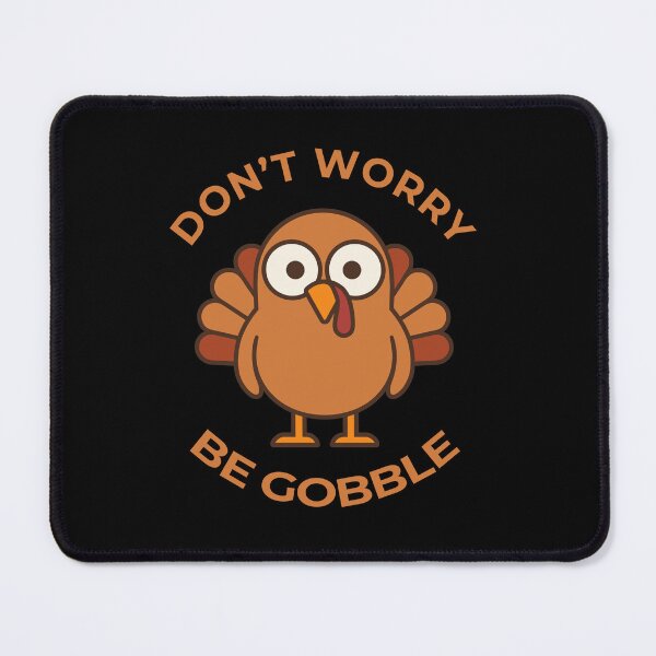 Item preview, Copy of Don't Worry, Be Gobble! designed and sold by Aceofspace3000.
