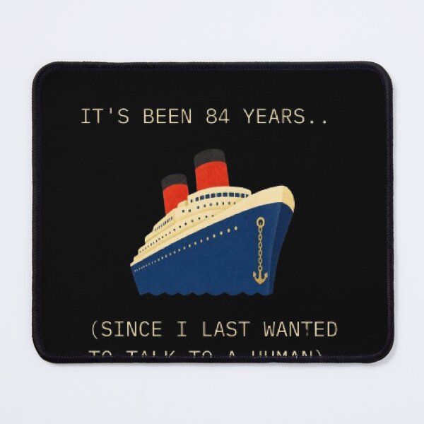 Item preview, Its Been 84 Years Since I Wanted To Talk Funny Parody designed and sold by Mircea786.
