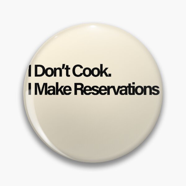 Item preview, I Don't Cook I Make Reservations Funny Anti Cooking Restaurant Lover designed and sold by Quote Chaos.