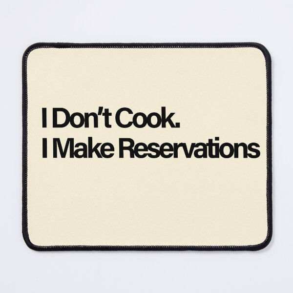 Item preview, I Don't Cook I Make Reservations Funny Anti Cooking Restaurant Lover designed and sold by Creations by lyne.