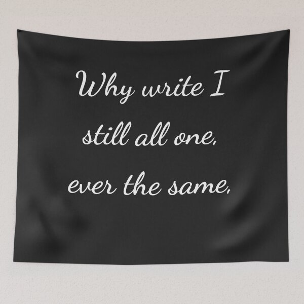 Item preview, “Why write I still all one, ever the same,” - handwriting white designed and sold by ariksworld.