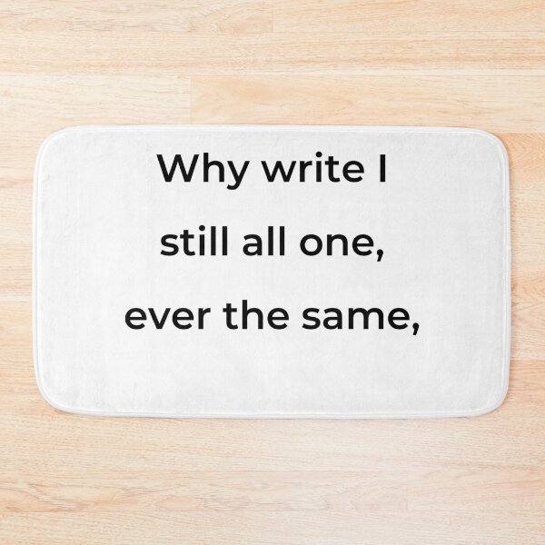 Item preview, “Why write I still all one, ever the same,” - print black designed and sold by ariksworld.
