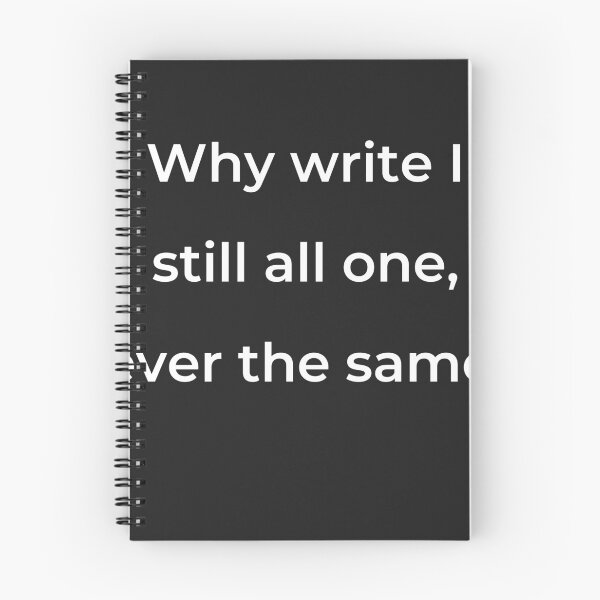 Item preview, “Why write I still all one, ever the same,” - print white designed and sold by ariksworld.