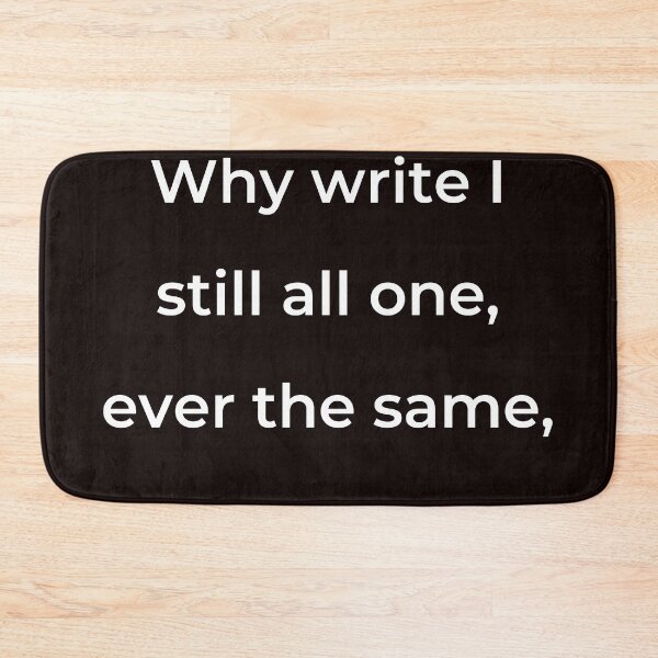Item preview, “Why write I still all one, ever the same,” - print white designed and sold by ariksworld.