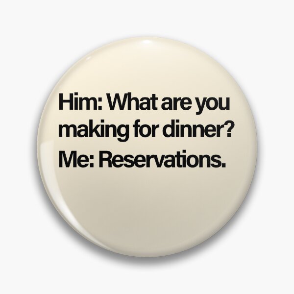 Item preview, Him What Are You Making for Dinner Funny Reservations designed and sold by Quote Chaos.