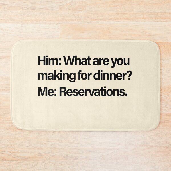 Item preview, Him What Are You Making for Dinner Funny Reservations designed and sold by Creations by lyne.