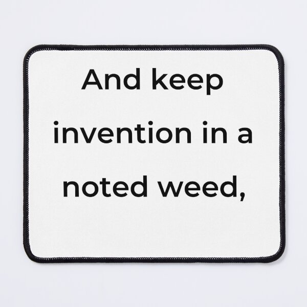 Item preview, “And keep invention in a noted weed,” - print black designed and sold by ariksworld.