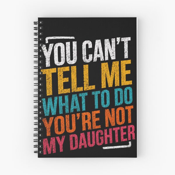 Item preview, You Can't Tell Me What To Do You're Not My Daughter Funny Parent Humor designed and sold by RetroMini2026.