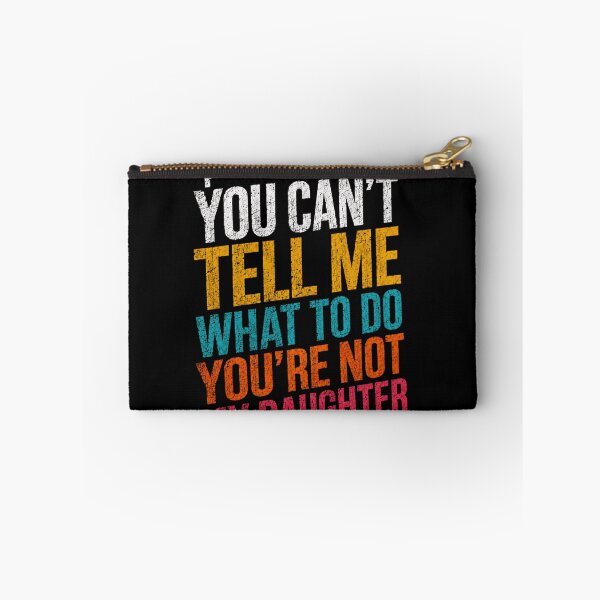 Item preview, You Can't Tell Me What To Do You're Not My Daughter Funny Parent Humor designed and sold by RetroMini2026.