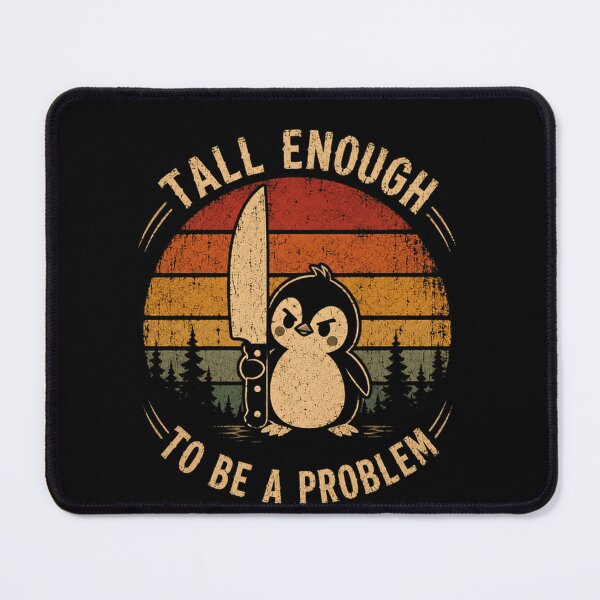 Item preview, Tall Enough To Be A Problem Penguin Humor Sarcastic Feisty designed and sold by RetroMini2026.