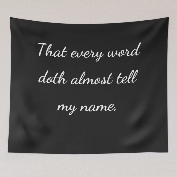 Item preview, “That every word doth almost tell my name,” - handwriting white designed and sold by ariksworld.