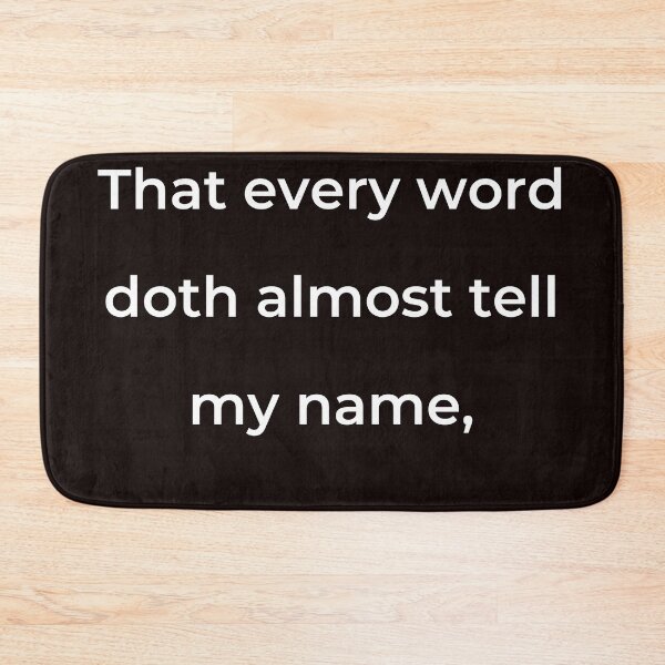 Item preview, “That every word doth almost tell my name,” - print white designed and sold by ariksworld.