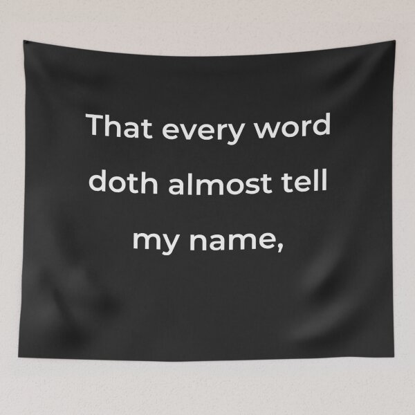 Item preview, “That every word doth almost tell my name,” - print white designed and sold by ariksworld.