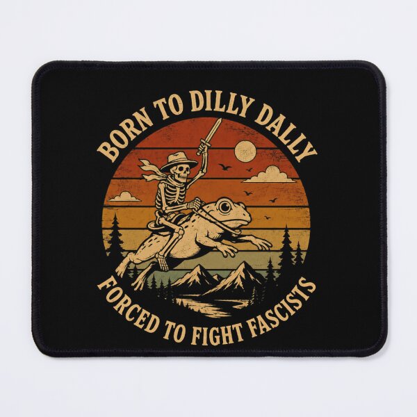Item preview, Born To Dilly Dally Forced To Fight Fascists Anti Fascist Political Activist designed and sold by RetroMini2026.