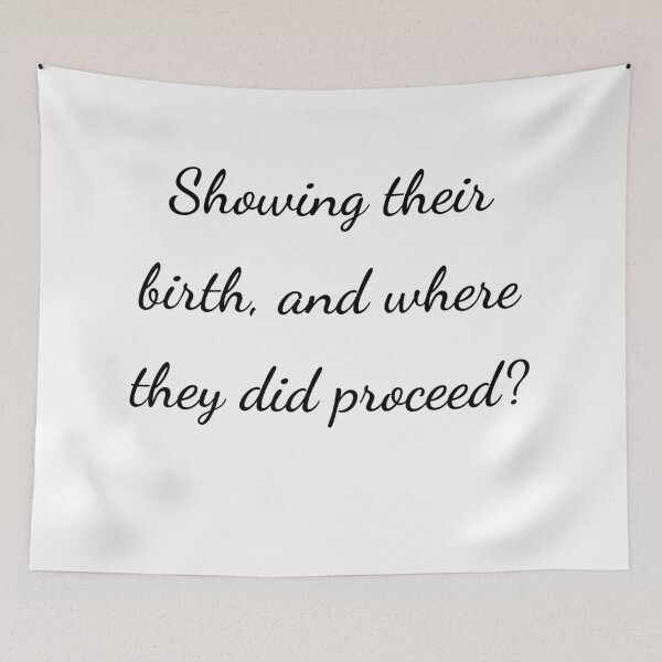 Item preview, “Showing their birth, and where they did proceed?” - handwriting black designed and sold by ariksworld.