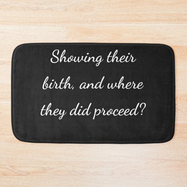 Item preview, “Showing their birth, and where they did proceed?” - handwriting white designed and sold by ariksworld.