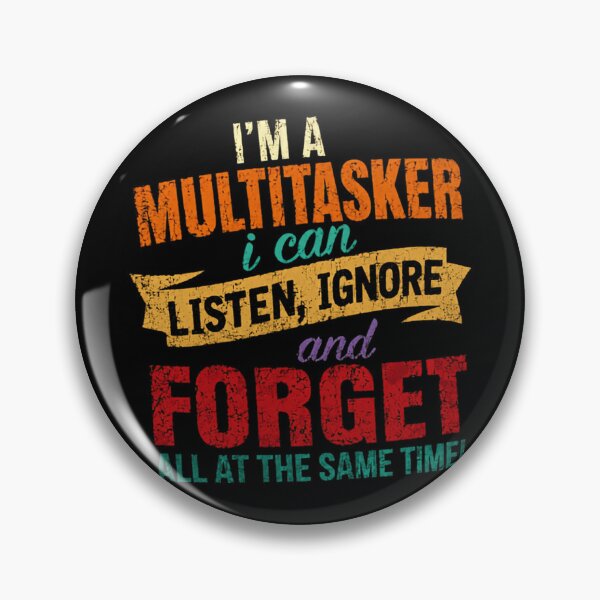 Item preview, I'm A Multitasker I Can Listen, Ignore And Forget All At The Same Time! Sarcastic Busy Life Humor designed and sold by RetroMini2026.