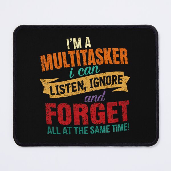 Item preview, I'm A Multitasker I Can Listen, Ignore And Forget All At The Same Time! Sarcastic Busy Life Humor designed and sold by RetroMini2026.