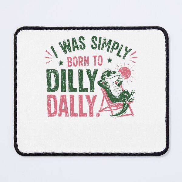 Item preview, I Was Simply Born To Dilly Dally Lazy Lizard Gecko Reptile Lover designed and sold by HumansStuck12.
