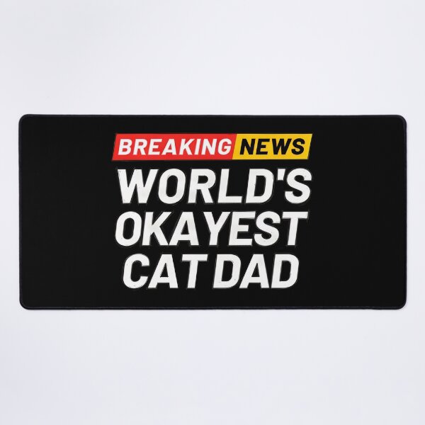 Item preview, Breaking News World's Okayest Cat Dad Humor designed and sold by GiaoCalonas.