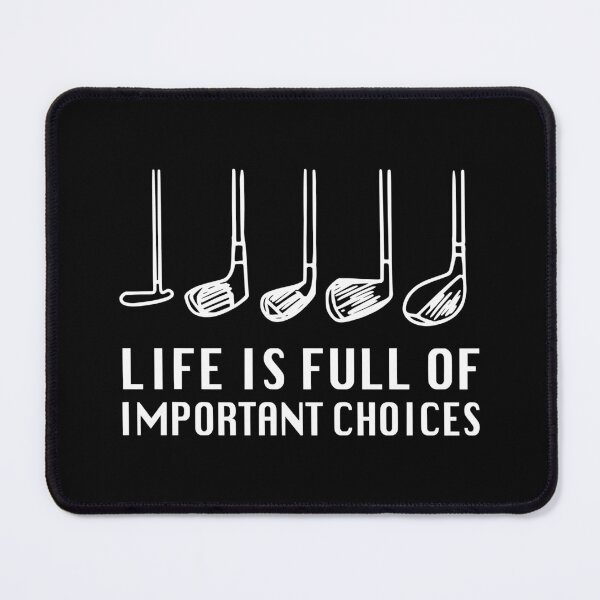 Item preview, Life Is Full Of Important Choices - Funny Golf Clubs Humor designed and sold by Shopeon Designs.