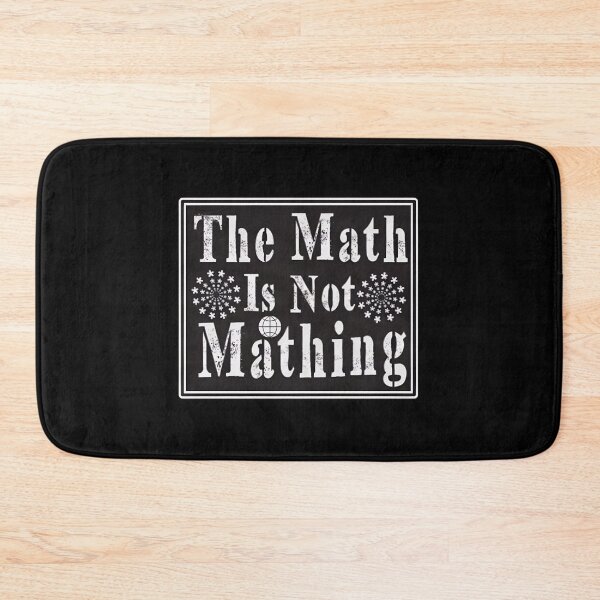 Item preview, The Math Is Not Mathing Distressed Funny Quote Graphic designed and sold by GiaoCalonas.