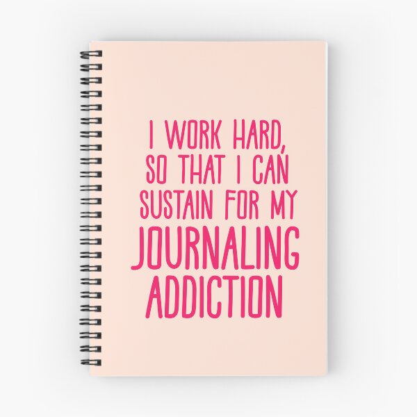 Item preview, I Work Hard So That I Can Sustain For My Journaling Addiction designed and sold by CamilasPrints.