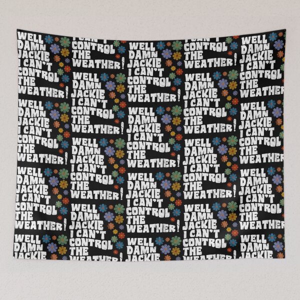 Item preview, That 70'S Show - Well Damn Jackie I Can'T Control The Weather designed and sold by HSDbyRachel.