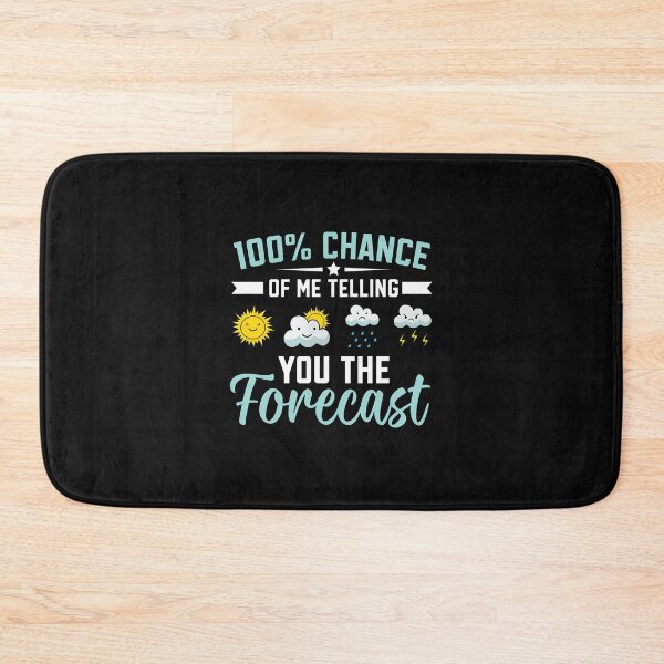 Item preview, 100% Chance Of Me Telling You The Forecast designed and sold by uglandheap.