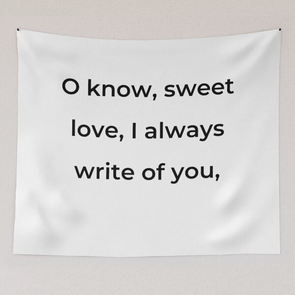 Item preview, “O know, sweet love, I always write of you,” - print black designed and sold by ariksworld.