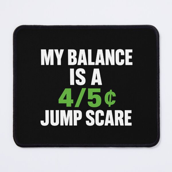 Item preview, my balance is 4/5¢ jump scare (date of national broke day) designed and sold by vecart34.