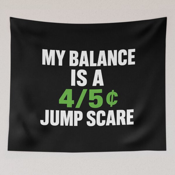 Item preview, my balance is 4/5¢ jump scare (date of national broke day) designed and sold by vecart34.