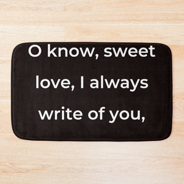 Item preview, “O know, sweet love, I always write of you,” - print white designed and sold by ariksworld.
