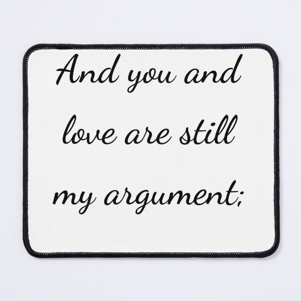 Item preview, “And you and love are still my argument;” - handwriting black designed and sold by ariksworld.