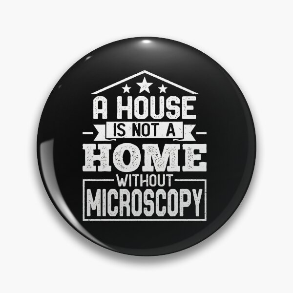 Item preview, A House Is Not A Home Without Microscopy Science designed and sold by uglandheap.