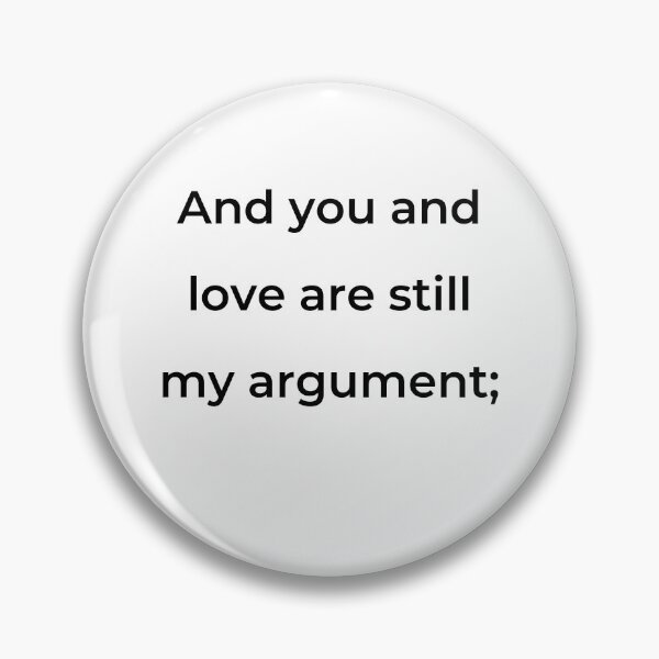 Item preview, “And you and love are still my argument;” - print black designed and sold by ariksworld.