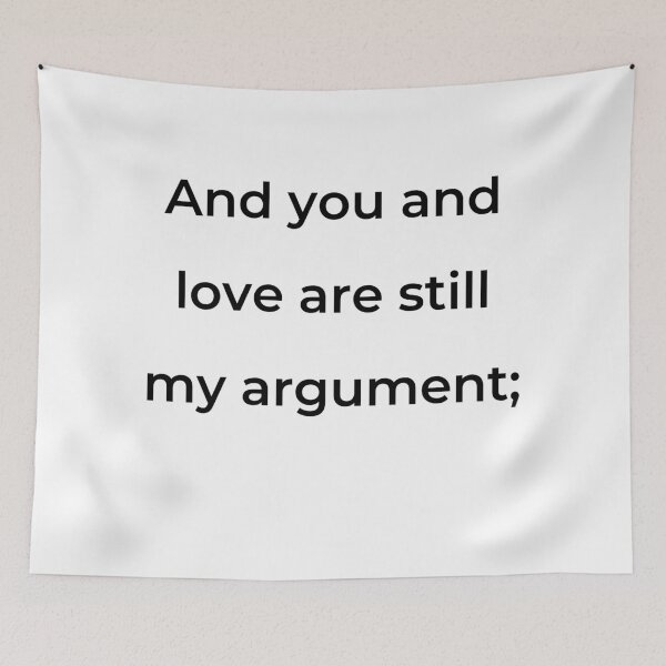 Item preview, “And you and love are still my argument;” - print black designed and sold by ariksworld.