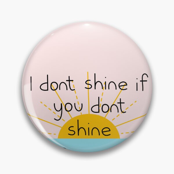 Item preview, I Don’t Shine if You Don’t Shine designed and sold by LittleCatten.