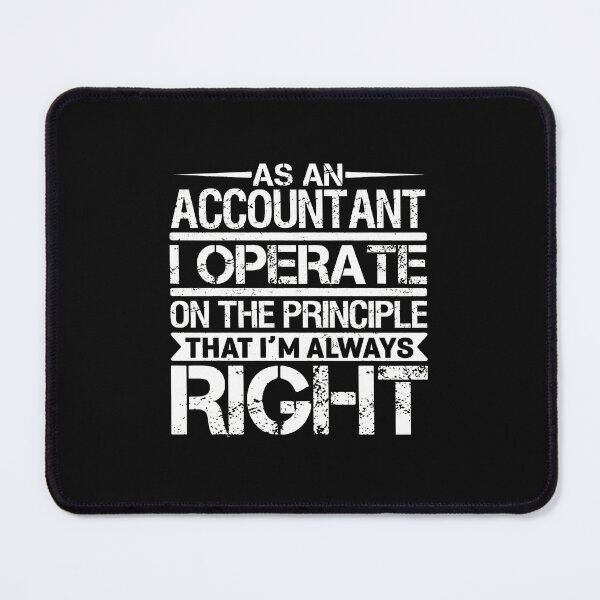 Item preview, Accountant I Operate Principle Always Right designed and sold by uglandheap.