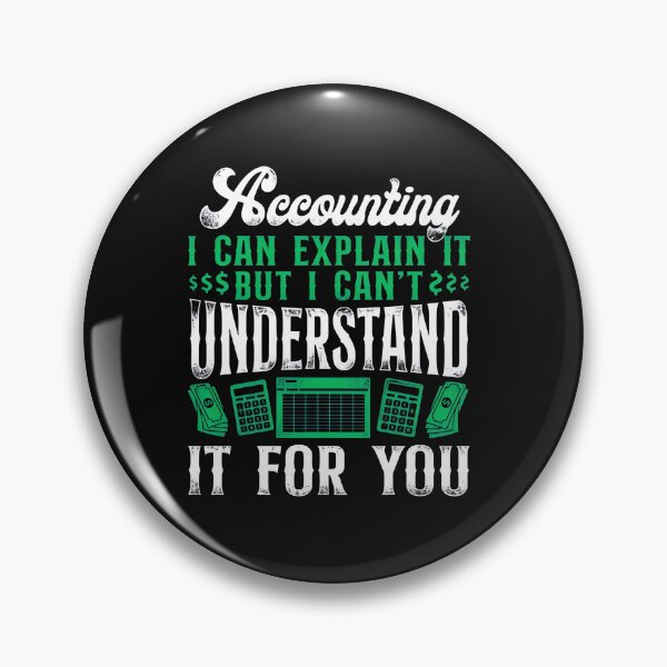 Item preview, Accounting I Can Explain It But Can't Understand designed and sold by uglandheap.