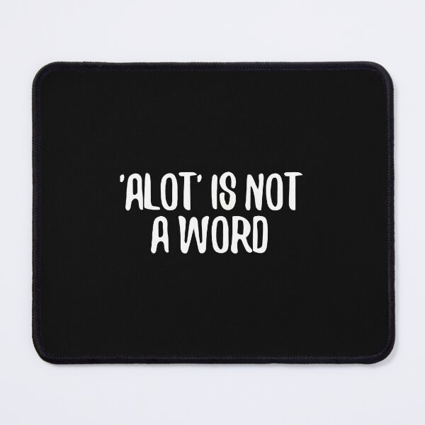 Item preview, ALOT' IS NOT A WORD Typography Humor designed and sold by uglandheap.