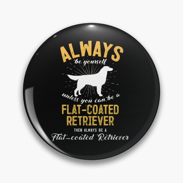 Item preview, Always Be Yourself Flat-Coated Retriever Dog designed and sold by uglandheap.