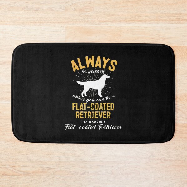 Item preview, Always Be Yourself Flat-Coated Retriever Dog designed and sold by uglandheap.