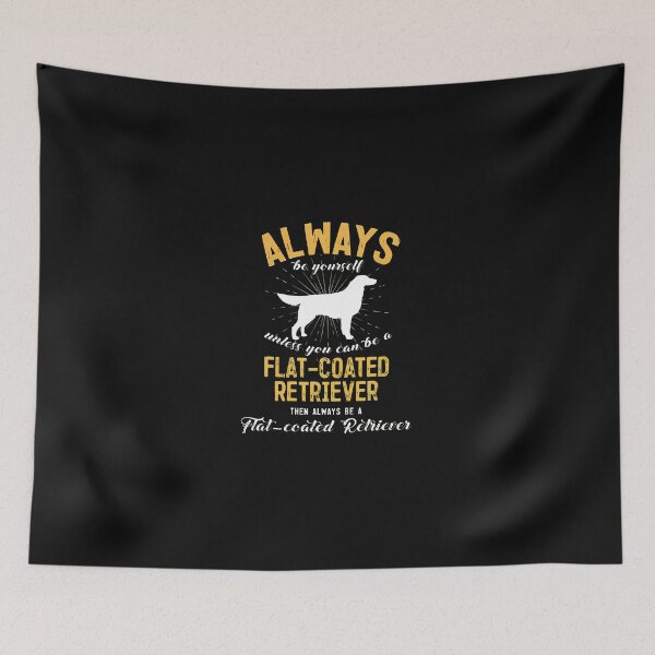 Item preview, Always Be Yourself Flat-Coated Retriever Dog designed and sold by uglandheap.